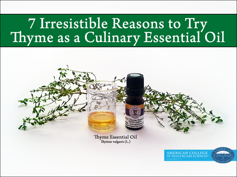 7 Reasons to Try Thyme as a Culinary Essential Oil | achs.edu