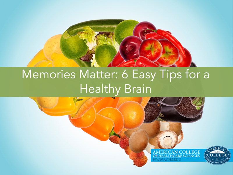 Memories Matter: 6 Easy Tips for a Healthy Brain | achs.edu