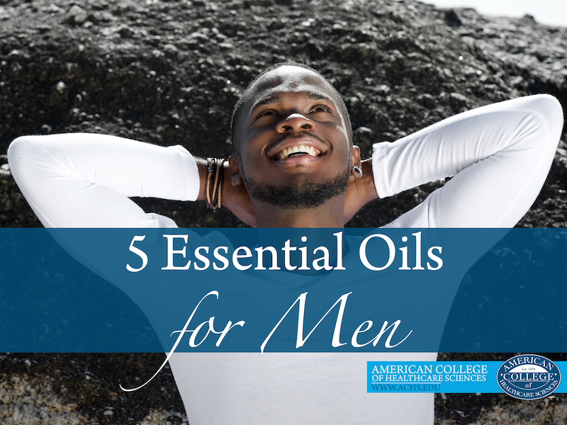 5 Essential Oils for Men | achs.edu