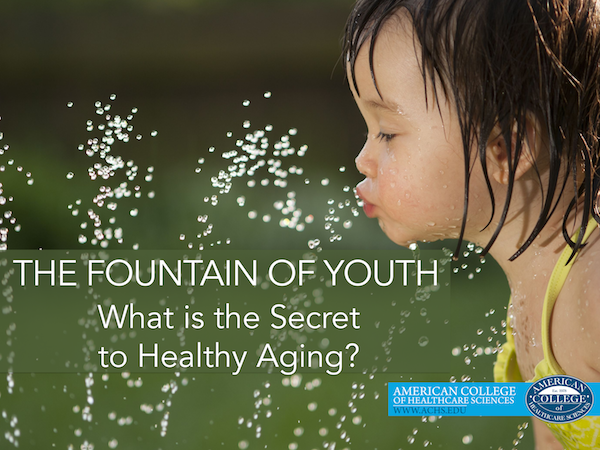 The Fountain of Youth: What is the Secret to Healthy Aging?
