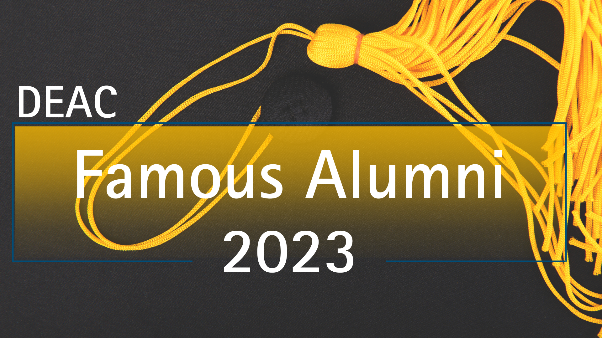DEAC 2023 Famous Alumni